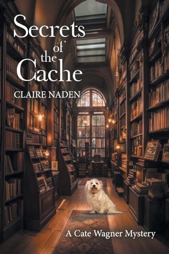 Secrets of the Cache: A Cate Wagner Mystery von Archway Publishing