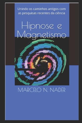Hipnose e Magnetismo: Unindo os caminhos antigos com as pesquisas recentes da ciência von Amazon