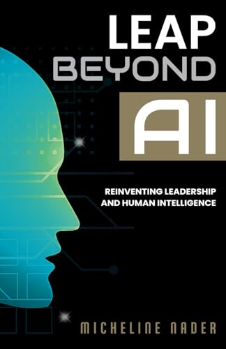 Leap Beyond AI: Reinventing Leadership and Human Intelligence von Hasmark Publishing International