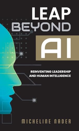 Leap Beyond AI: Reinventing Leadership and Human Intelligence von Hasmark Publishing International