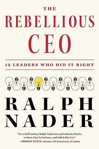 The Rebellious CEO: 12 Leaders Who Did It Right von Melville House