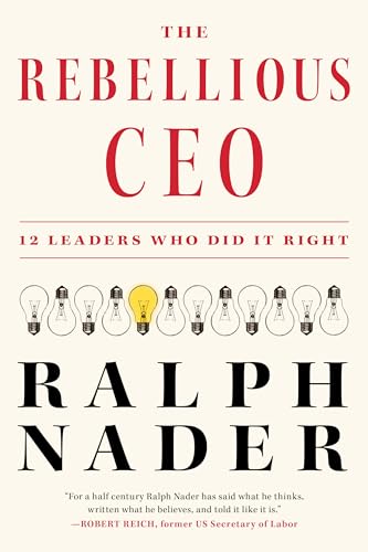 The Rebellious CEO: 12 Leaders Who Did It Right