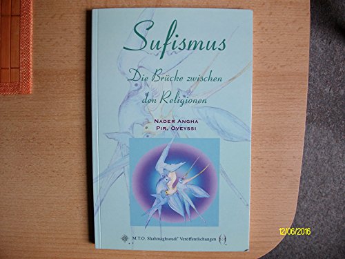 Sufismus - Die Brücke zwischen den Religionen: Vortrag vor der Patriotischen Gesellschaft von 1765, Hamburg, 17. Februar 2000. 'Pir Oveyssi'