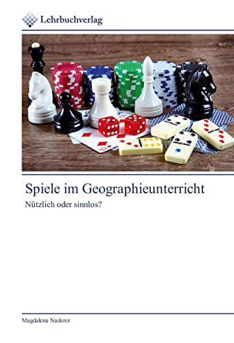 Spiele im Geographieunterricht: Nützlich oder sinnlos? von Lehrbuchverlag