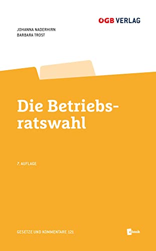 Die Betriebsratswahl (Gesetze und Kommentare) von ÖGB Verlag