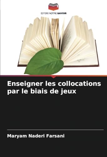 Enseigner les collocations par le biais de jeux von Editions Notre Savoir