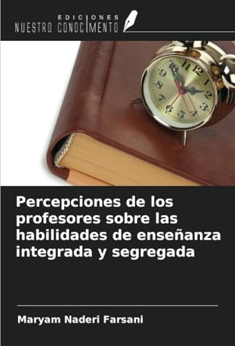 Percepciones de los profesores sobre las habilidades de enseñanza integrada y segregada von Ediciones Nuestro Conocimiento