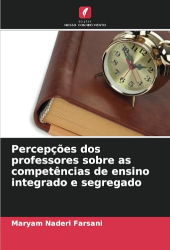 Percepções dos professores sobre as competências de ensino integrado e segregado von Edições Nosso Conhecimento
