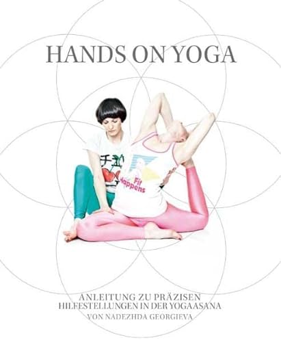 Hands on Yoga: Anleitung zu präzisen Hilfestellungen in der Yogaasana von Synergia Verlag