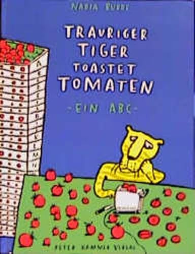 Trauriger Tiger toastet Tomaten: Ein ABC