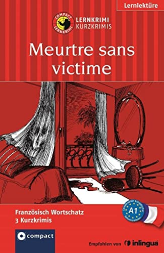 Meurtre sans victime: Französisch A1: Lernkrimi Französisch. Grundwortschatz - Niveau A1 (Compact Lernkrimi - Kurzkrimis) von Circon Verlag GmbH