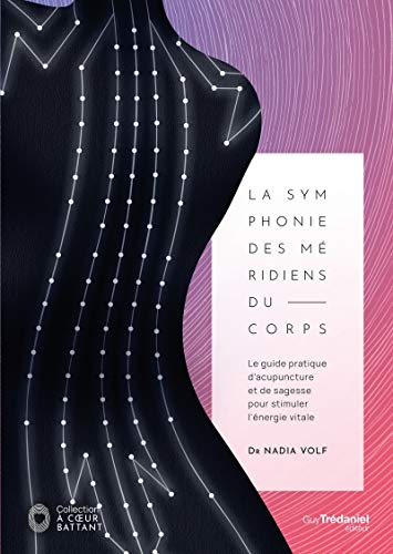 9782813222480 La symphonie des méridiens du corps: Le guide pratique d'acupuncture et de sagesse pour stimuler l'énergie vitale