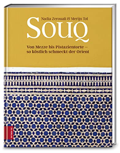 Souq: Von Mezze bis Pistazientorte - so köstlich schmeckt der Orient von ZS Verlag GmbH