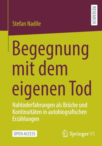 Begegnung mit dem eigenen Tod: Nahtoderfahrungen als Brüche und Kontinuitäten in autobiografischen Erzählungen von Springer VS