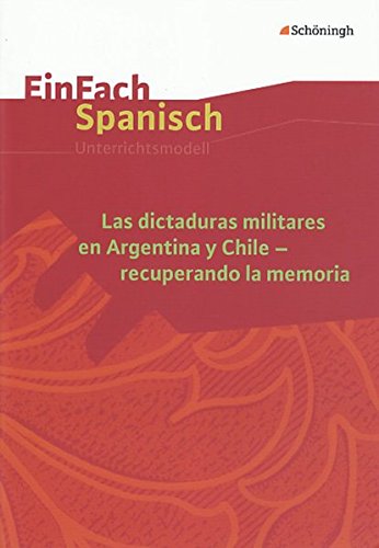 EinFach Spanisch Unterrichtsmodelle: Las dictaduras militares en Argentina y Chile - recuperando la memoria von Schoeningh Verlag Im