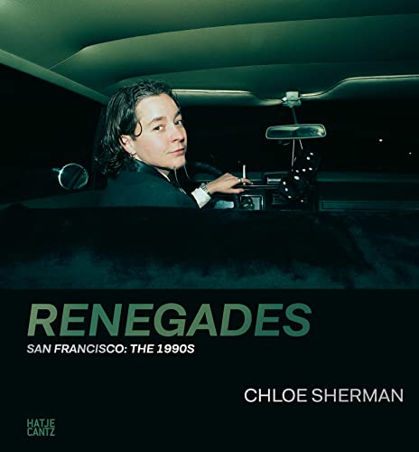 Chloe Sherman: Renegades. San Francisco: The 1990s von Hatje Cantz Verlag