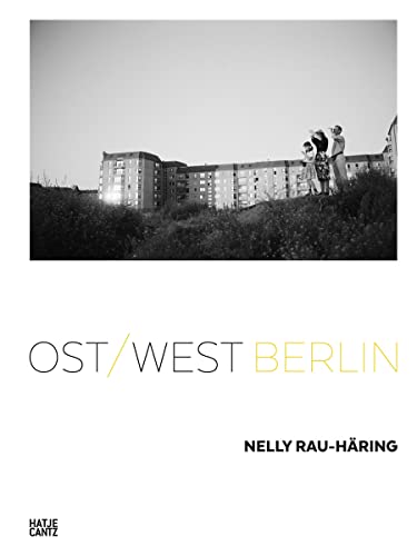 Nelly Rau-Häring: Ost/West Berlin (Fotografie)
