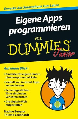 Eigene Apps programmieren für Dummies Junior: Erwecke das Smartphone zum Leben Eigene Apps programmieren für Dummies Junior: Erwecke das Smartphone zum Leben
