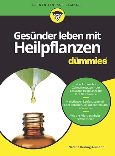 Gesünder leben mit Heilpflanzen für Dummies: Von Asthma bis Zahnschmerzen - die passende Heilpflanze für ihre Beschwerde. Heilpflanzen kaufen, sammeln ... Wie die Pflanzeninhaltsstoffe wirken