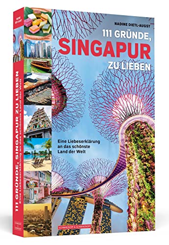 111 Gründe, Singapur zu lieben: Eine Liebeserklärung an das schönste Land der Welt von Schwarzkopf + Schwarzkopf