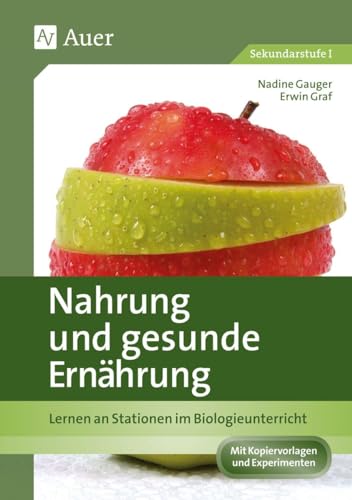 Nahrung und gesunde Ernährung: Lernen an Stationen im Biologieunterricht (7. bis 9. Klasse) (Lernen an Stationen Biologie Sekundarstufe)