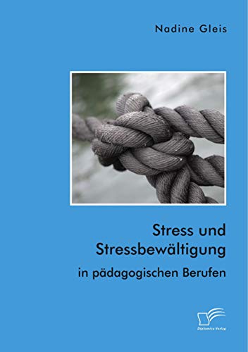 Stress und Stressbewältigung in pädagogischen Berufen von Diplomica Verlag