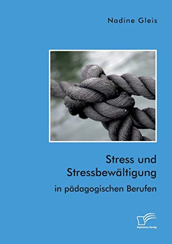 Stress und Stressbewältigung in pädagogischen Berufen von Diplomica Verlag