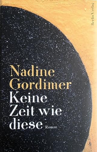 Keine Zeit wie diese: Roman: Roman. Ausgezeichnet mit dem Literaturnobelpreis 1991