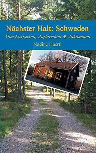 Nächster Halt Schweden: Vom Loslassen, Aufbrechen und Ankommen