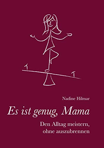 Es ist genug, Mama: Den Alltag meistern, ohne auszubrennen von Books on Demand