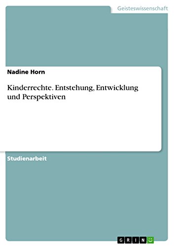 Kinderrechte. Entstehung, Entwicklung und Perspektiven