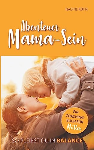Abenteuer Mama-Sein: So bleibst du in Balance von tredition
