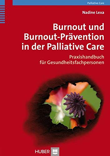 Burnout und Burnout–Prävention in der Palliative Care: Praxishandbuch für Gesundheitsfachpersonen von Hogrefe AG
