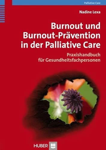 Burnout und Burnout–Prävention in der Palliative Care: Praxishandbuch für Gesundheitsfachpersonen