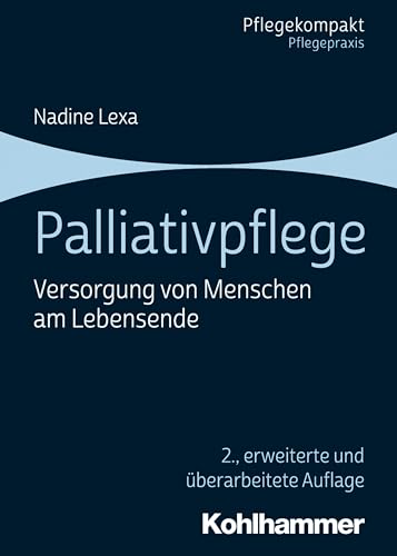 Palliativpflege: Versorgung von Menschen am Lebensende (Pflegekompakt)