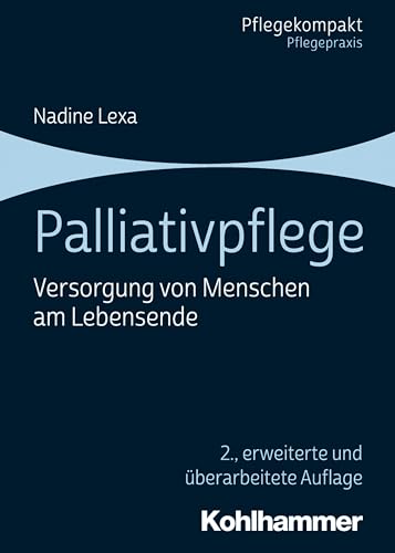 Palliativpflege: Versorgung von Menschen am Lebensende (Pflegekompakt) von Kohlhammer W.