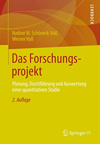 Das Forschungsprojekt: Planung, Durchführung und Auswertung einer quantitativen Studie Das Forschungsprojekt: Planung, Durchführung und Auswertung einer quantitativen Studie