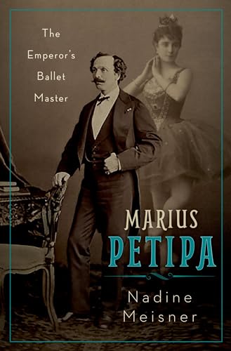 Marius Petipa: The Emperor's Ballet Master von Oxford University Press, USA