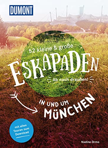 52 kleine & große Eskapaden in und um München: Ab nach draußen! (DuMont Eskapaden)