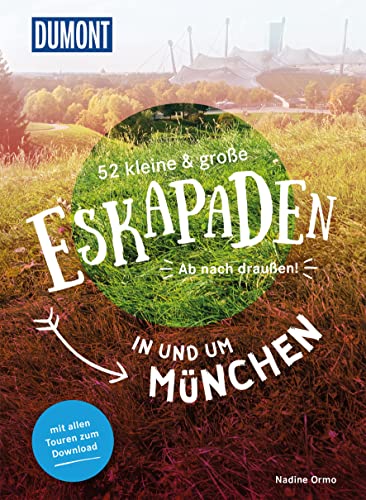 52 kleine & große Eskapaden in und um München: Ab nach draußen! (DUMONT Eskapaden) von DUMONT REISEVERLAG