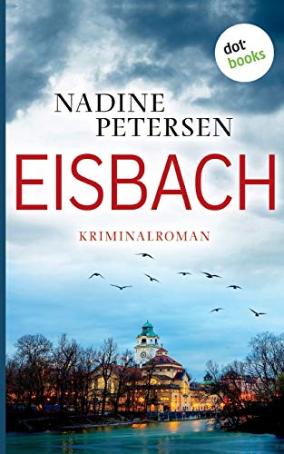 Eisbach: Kriminalroman Eisbach: Kriminalroman