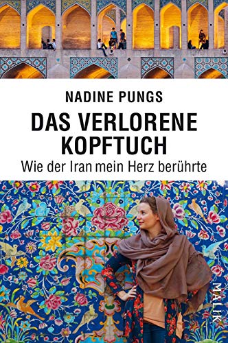 Das verlorene Kopftuch: Wie der Iran mein Herz berührte Das verlorene Kopftuch: Wie der Iran mein Herz berührte