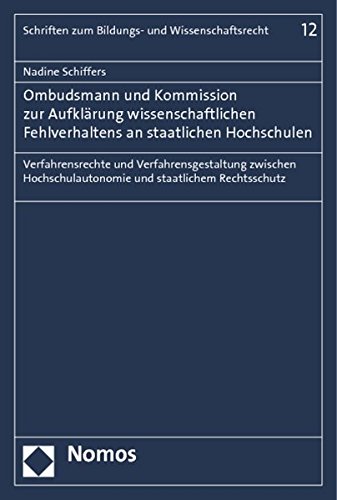 Ombudsmann und Kommission zur Aufklärung wissenschaftlichen Fehlverhaltens an staatlichen Hochschulen: Verfahrensrechte und Verfahrensgestaltung ... und staatlichem Rechtsschutz von Nomos Verlagsges.MBH + Co