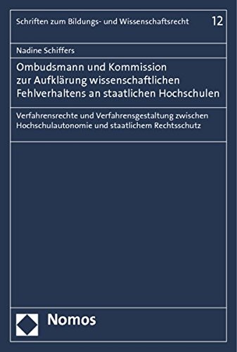 Ombudsmann und Kommission zur Aufklärung wissenschaftlichen Fehlverhaltens an staatlichen Hochschulen: Verfahrensrechte und Verfahrensgestaltung ... und staatlichem Rechtsschutz Ombudsmann und Kommission zur Aufklärung wissenschaftlichen Fehlverhaltens an staatlichen Hochschulen: Verfahrensrechte und Verfahrensgestaltung ... und staatlichem Rechtsschutz von Nomos Verlagsges.MBH + Co