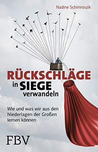 Rückschläge in Siege verwandeln: Wie und was wir aus den Niederlagen der Großen lernen können von FinanzBuch Verlag