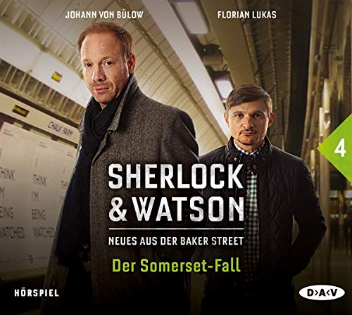 Sherlock & Watson – Neues aus der Baker Street: Der Somerset-Fall (Fall 4): Hörspiel mit Johann von Bülow, Florian Lukas u.v.a. (1 CD)