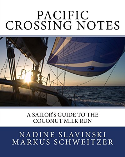 Pacific Crossing Notes: A Sailor's Guide to the Coconut Milk Run (Rolling Hitch Sailing Guides) von Slavinski-Schweitzer Press