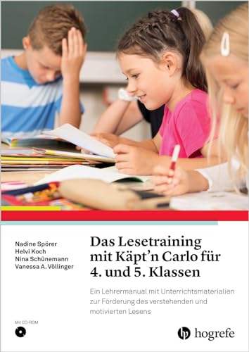 Das Lesetraining mit Käptʼn Carlo für 4. und 5. Klassen: Ein Lehrermanual mit Unterrichtsmaterialien zur Förderung des verstehenden und motivierten Lesens von Hogrefe Verlag GmbH + Co.