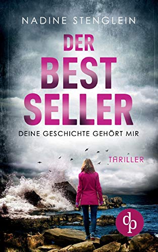 Der Bestseller: Deine Geschichte gehört mir von DP Verlag