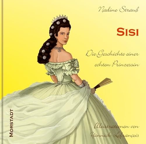Sisi: Die Geschichte einer echten Prinzessin von Morstadt, A.